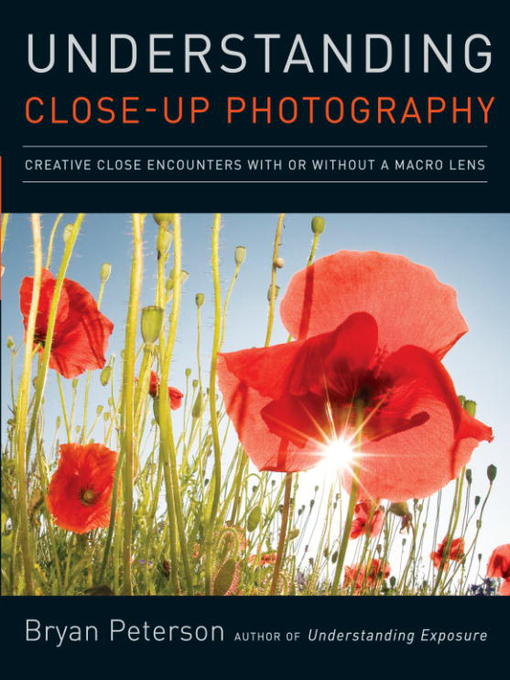 Title details for Understanding Close-Up Photography by Bryan Peterson - Available